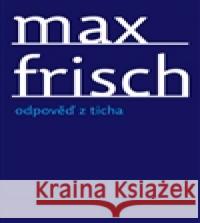 Odpověď z ticha Max Frisch 9788087545119 Archa - książka