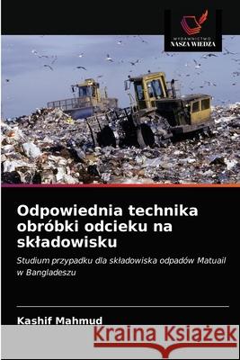 Odpowiednia technika obróbki odcieku na skladowisku Kashif Mahmud 9786203121209 Wydawnictwo Nasza Wiedza - książka