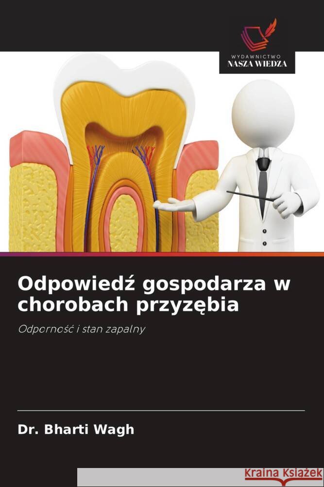 Odpowiedź gospodarza w chorobach przyzębia Bharti Wagh 9786208295776 Wydawnictwo Nasza Wiedza - książka