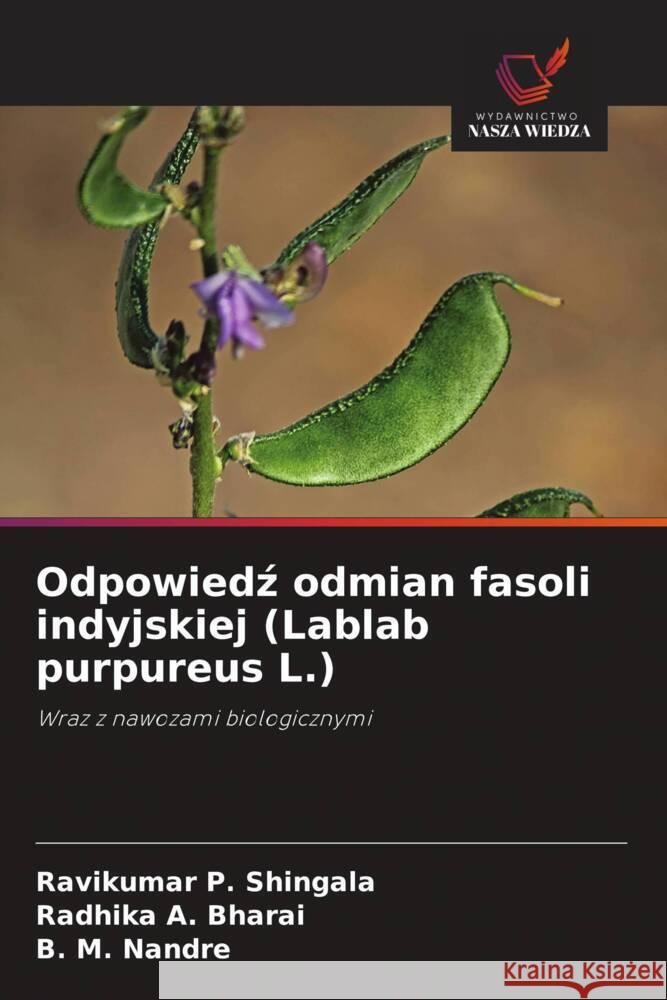 Odpowiedz odmian fasoli indyjskiej (Lablab purpureus L.) Shingala, Ravikumar P., Bharai, Radhika A., Nandre, B. M. 9786208394646 Wydawnictwo Nasza Wiedza - książka