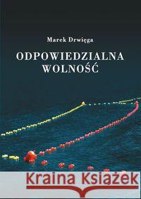 Odpowiedzialna wolność Drwięga Marek 9788381382571 Księgarnia Akademicka - książka
