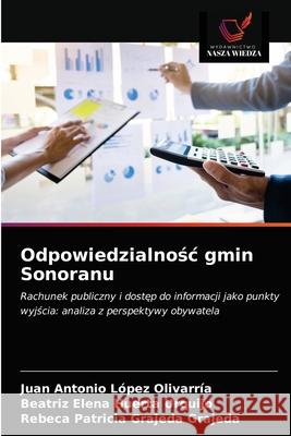 Odpowiedzialnośc gmin Sonoranu Juan Antonio López Olivarría, Beatriz Elena Huerta Urquijo, Rebeca Patricia Grajeda Grajeda 9786203205695 Wydawnictwo Nasza Wiedza - książka