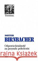 Odpowiedzialność za przyszłe pokolenia BR Dieter Birnbacher 9788385505860 Oficyna Naukowa - książka