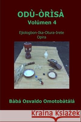 Odu Orisa - Volúmen 4 Baba Osvaldo Omotobatala 9781387689002 Lulu.com - książka