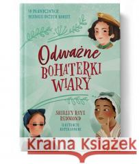 Odważne bohaterki wiary Shirley Raye Redmond 9788382472530 Szaron - książka
