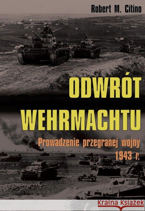 Odwrót Wehrmachtu Citino Robert M. 9788378892298 Napoleon V - książka