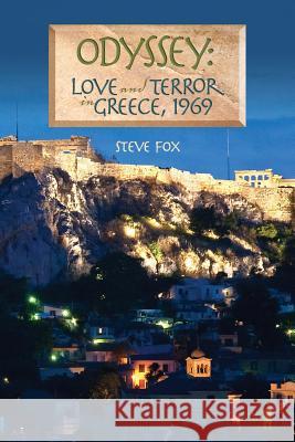 Odyssey: Love and Terror in Greece, 1969 Steve Fox 9780615973852 Nighthawk Press - książka