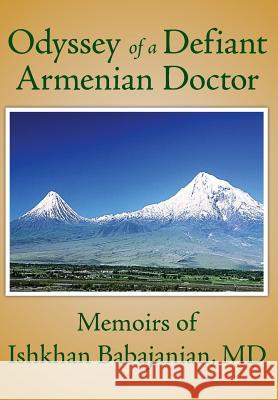 Odyssey of a Defiant Armenian Doctor Ishkhan Babajania 9781505872040 Createspace - książka