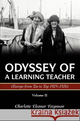 Odyssey of a Learning Teacher (Europe from Toe to Top 1925-1926): Volume II Ferguson, Charlotte 9780595375059 iUniverse - książka