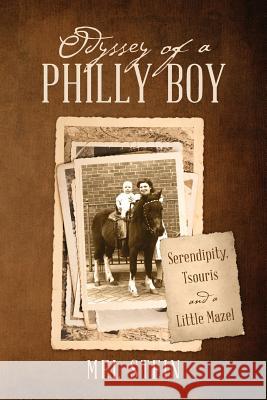 Odyssey of a Philly Boy: Serendipity, Tsouris and a Little Mazel Stein, Mel 9781478714934 Outskirts Press - książka