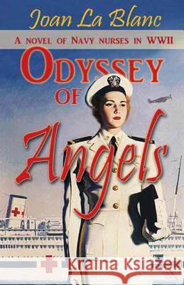 Odyssey of Angels: A Novel of Navy Nurses in World War Two Joan L 9781482622522 Createspace - książka
