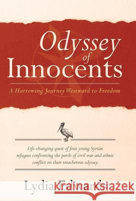 Odyssey of Innocents: A Harrowing Journey Westward to Freedom Lydia Edwards   9781480816824 Archway Publishing - książka