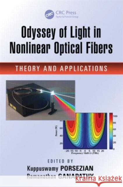 Odyssey of Light in Nonlinear Optical Fibers: Theory and Applications K. Porsezian R. Ganapathy 9781482236132 CRC Press - książka