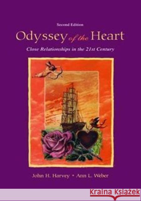 Odyssey of the Heart: Close Relationships in the 21st Century John H. Harvey, Ann L. Weber 9781138467378 Taylor & Francis Ltd - książka