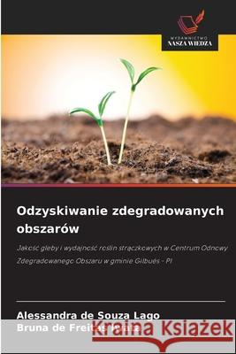 Odzyskiwanie zdegradowanych obszarów Lago, Alessandra de Souza, Iwata, Bruna de Freitas 9786203899030 Wydawnictwo Nasza Wiedza - książka