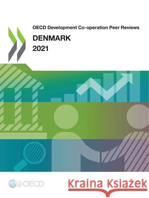 OECD Development Co-Operation Peer Reviews: Denmark 2021 Oecd   9789264390034 Organization for Economic Co-operation and De - książka