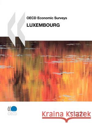 OECD Economic Surveys: Luxembourg : 2010 Publishing Oec 9789264077324 OECD - książka