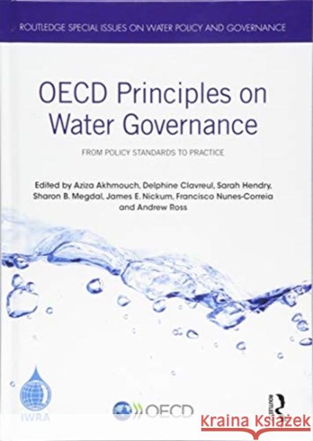 OECD Principles on Water Governance: From Policy Standards to Practice Aziza Akhmouch Delphine Clavreul Sarah Hendry 9781138329768 Routledge - książka