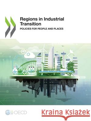 OECD Regional Development Studies Regions in Industrial Transition Policies for People and Places Oecd 9789264804685 Organization for Economic Co-operation and De - książka