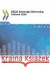 OECD sovereign borrowing outlook 2020 Organisation for Economic Co-operation and Development 9789264543447 Organization for Economic Co-operation and De