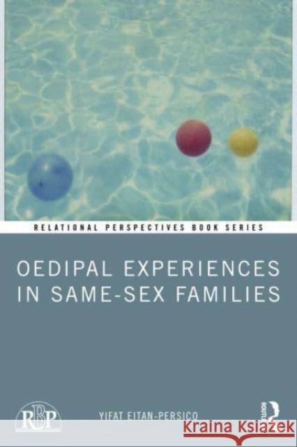 Oedipal Experiences in Same-Sex Families Yifat Eitan-Persico 9781032663296 Taylor & Francis Ltd - książka