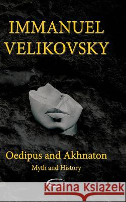 Oedipus and Akhnaton: Myth and History Immanuel Velikovsky 9781906833589 Paradigma Ltd - książka