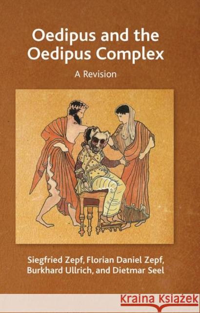 Oedipus and the Oedipus Complex: A Revision Zepf, Siegfried 9780367103989 Taylor and Francis - książka