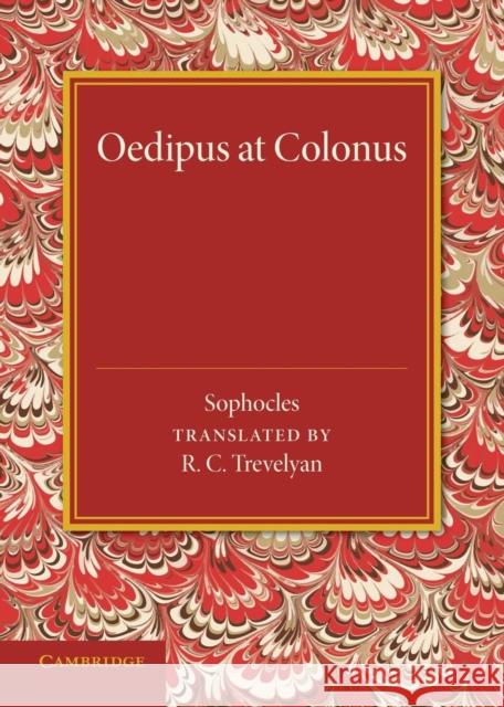 Oedipus at Colonus Sophocles                                R. C. Trevelyan 9781107634282 Cambridge University Press - książka