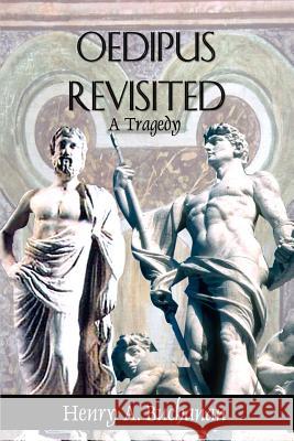 Oedipus Revisited: A Tragedy Buchanan, Henry a. 9780759682474 Authorhouse - książka