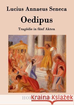 Oedipus: Tragödie in fünf Akten Lucius Annaeus Seneca 9783843078757 Hofenberg - książka