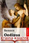 Oedipus: Tragodie in Funf Akten Seneca                                   Wenzel Alois Swoboda 9781517281854 Createspace