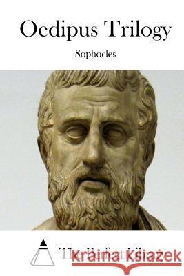 Oedipus Trilogy Sophocles                                The Perfect Library 9781512164596 Createspace - książka