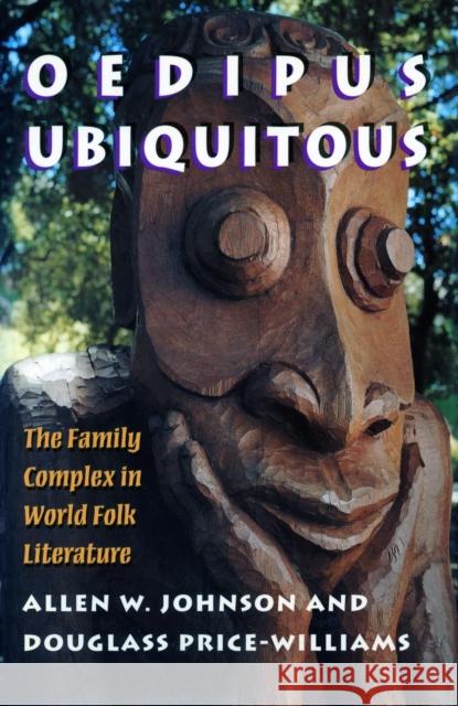 Oedipus Ubiquitous: The Family Complex in World Folk Literature Johnson, Allen W. 9780804725767 Stanford University Press - książka