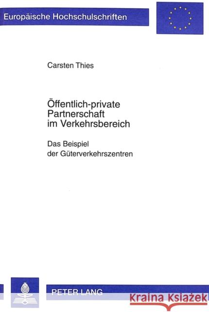 Oeffentlich-Private Partnerschaft Im Verkehrsbereich: Das Beispiel Der Gueterverkehrszentren Thies, Carsten 9783631336762 Peter Lang Gmbh, Internationaler Verlag Der W - książka