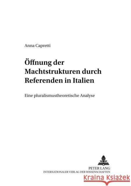Oeffnung Der Machtstrukturen Durch Referenden in Italien: Eine Pluralismustheoretische Analyse Schiller, Theo 9783631378526 Lang, Peter, Gmbh, Internationaler Verlag Der - książka