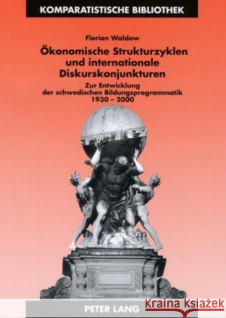 Oekonomische Strukturzyklen Und Internationale Diskurskonjunkturen: Zur Entwicklung Der Schwedischen Bildungsprogrammatik 1930-2000 Schriewer, Jürgen 9783631568125 Lang, Peter, Gmbh, Internationaler Verlag Der - książka