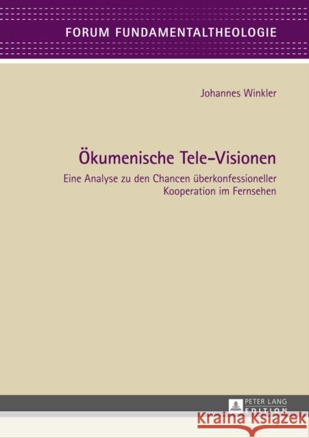 Oekumenische Tele-Visionen: Eine Analyse Zu Den Chancen Ueberkonfessioneller Kooperation Im Fernsehen Klausnitzer, Wolfgang 9783631650127 Peter Lang Gmbh, Internationaler Verlag Der W - książka