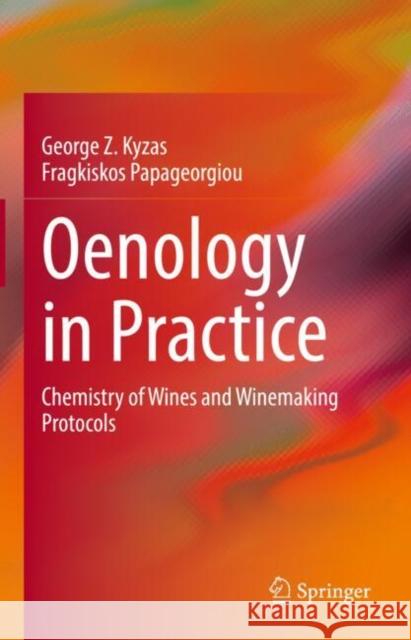 Oenology in Practice: Chemistry of Wines and Winemaking Protocols George Kyzas, Fragkiskos Papageorgiou 9783031855306 Springer International Publishing AG - książka