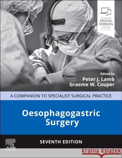 Oesophagogastric Surgery: A Companion to Specialist Surgical Practice Peter Lamb Graeme Couper Simon Paterson-Brown 9780443109454 Elsevier - książka