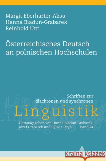 Oesterreichisches Deutsch an Polnischen Hochschulen Biadun-Grabarek, Hanna 9783631847053 Peter Lang (JL) - książka