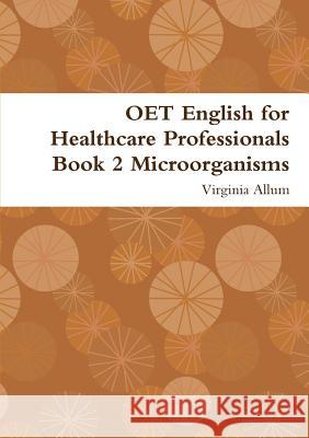 OET English for Healthcare Professionals Book 2 Microorganisms Virginia Allum 9780244371272 Lulu.com - książka