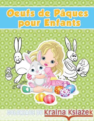 Oeufs de Pâques pour Enfants: Coloriage du lapin de Pâques Scholar, Young 9781635892611 Young Scholar - książka