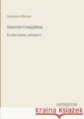 Oeuvres Compl?tes: En Six tomes, volume 6 Laurence Sterne 9783387431483 Antiquum Novum Verlag - książka