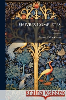 OEuvres Complètes, Volume 7 Cicero, Marcus Tullius 9781144296603  - książka