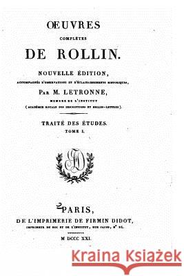 Oeuvres complètes de Rollin - Tome I Rollin, Charles 9781522899655 Createspace Independent Publishing Platform - książka