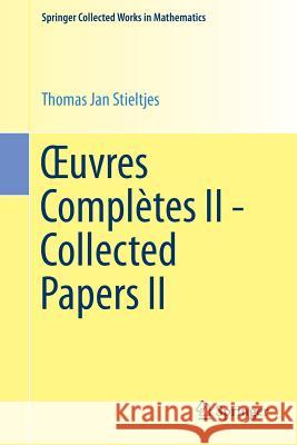 Oeuvres Complètes II - Collected Papers II Stieltjes, Thomas Jan 9783662550342 Springer - książka