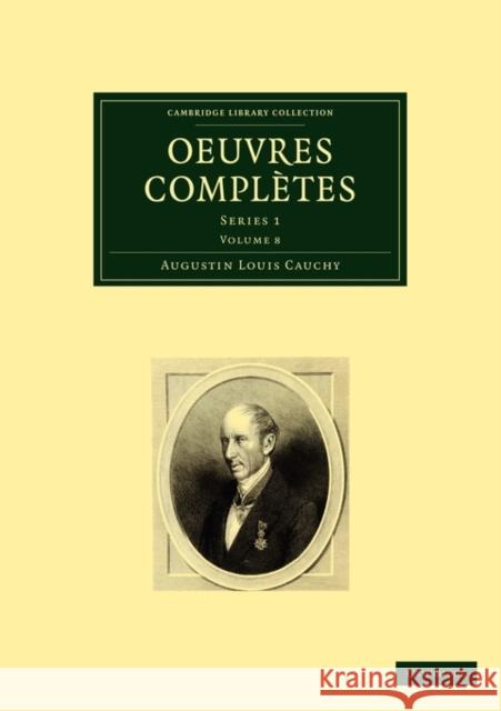 Oeuvres Complètes: Series 1 Cauchy, Augustin-Louis 9781108002745 CAMBRIDGE UNIVERSITY PRESS - książka