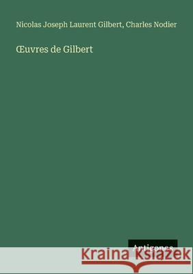OEuvres de Gilbert Charles Nodier Nicolas Joseph Laurent Gilbert 9783563044346 Antigonos Verlag - książka