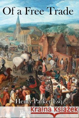 Of a Free Trade Henry Parke 9781979346733 Createspace Independent Publishing Platform - książka