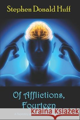 Of Afflictions, Fourteen: A Tapestry of Twisted Threads in Folio Stephen Donald Huff 9781725555686 Createspace Independent Publishing Platform - książka